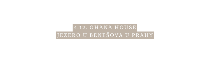 4 12 Ohana House Jezero u Benešova U prahy